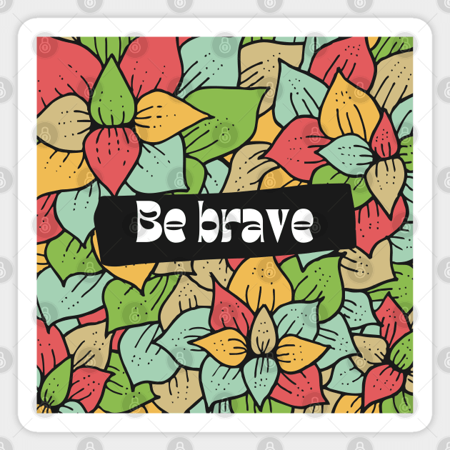 Be brave stay wild Sticker by Eveline D’souza